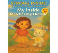 My Inside Matches My Outside (Strong Inside: My Mind, My Feelings, My Superpowers)