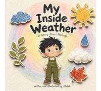 My Inside Weather: A Gentle Picture Book About Feelings and Big Emotions