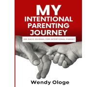 My Intentional Parenting Journey: 365 Days Journal for Intentional Parent