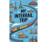 My Interrail Trip: Travel Journal 6x9 120 Pages