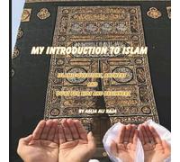 My Introduction to Islam: Islamic Questions, Answers, and Du’as for Kids and Beginners