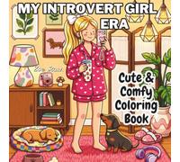 My Introvert Girl Era: Coloring Book for Adults and Teens Featuring Cozy Nights In, Self-Care Sundays, and Quiet Everyday Moments for Relaxation