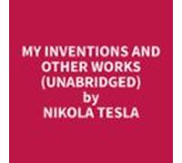 My Inventions And Other Works (unabridged) (audiolibro)