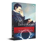 My Inventions: Autobiography of Nikola Tesla