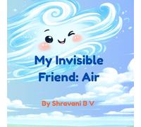My Invisible Friend: Air: A Gentle Nature Story for Toddlers Ages 2-4 | Early Learning Picture Book About Air (Little Friends Of Nature)