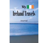 My Ireland Travels: On Your Next Vacation Getaway, Take This Elegant "100 Pages Blank Lined Journal" With You To Record Those Fun Filled Moments!