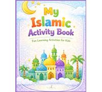 My Islamic Activity Book: Fun Islamic Learning Activities for Kids - Coloring, Puzzles, Tracing, and Educational Workbook for Muslim Children Ages 5-9,Educational Islamic Activity Book for Children