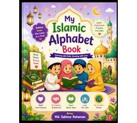 My Islamic Alphabet Book: Learning with Faith, Growing with Love