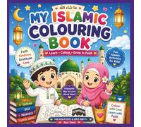 My Islamic Colouring Book: Fun Islamic Activities for Muslim Boys & Girls Ages 3+ | Learn, Colour and Grow in Faith with Arabic Letters, Duas, Prayers and Quranic Values