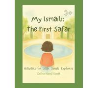 My Ismaili: The First Safar: Activities for Little Jamati Explorers
