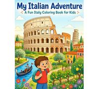 My Italian Adventure: A Fun Italy Coloring Book for Kids Ages 4-10: Explore Italian Landmarks, Culture, Food and Traditions (My Adventure Around the World)