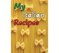 My Italian Recipes: Blank Recipe Book | Write In Your Own Recipes | Italian cookbook