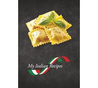 My Italian Recipes: Write Your Own Italian Cookbook | Blank Recipe Journal to Fill In | Record Family Favourites | Traditional Meals & Homemade Dishes