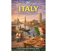 My Italy Journey: A Travel Journal for Slow Days, Food & Meaningful Moments