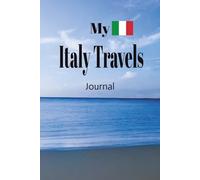 My Italy Travels: On Your Next Vacation Getaway, Take This Elegant "100 Pages Blank Lined Journal" With You To Record Those Fun Filled Moments!