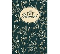 My IVF Journal: a planner, calendar and log for IVF treatments