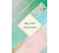 My IVF Journal: Personalized IVF Planner and Fertility Tracker - Cycle Tracker with Monthly and Weekly Pages + All-in-One from Stimulation to Embryo Transfer and Beta Results