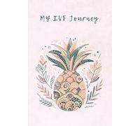 My IVF Journey: A Guided Journal For Hope, Healing, and Heartfelt Reflections: Daily Reflections, Affirmations, and Notes for your IVF Story