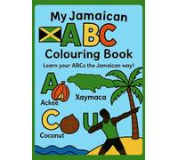 My Jamaican ABC Colouring Book: Learn the Alphabet with Jamaican Culture, Food, and Fun