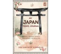 My Japan Travel Journal: Memories, Adventures & Stories from the Land of the Rising Sun