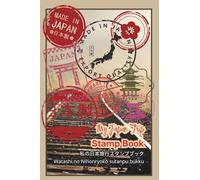 My Japan Trip Stamp Book: A small travel notebook for collecting stamps, labels, autographs, pictures from your Japan travel