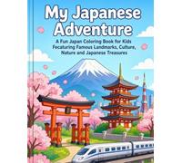 My Japanese Adventure: A Fun Japan Coloring Book for Kids Featuring Famous Landmarks, Culture, Nature and Japanese Treasures