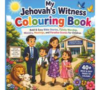 My Jehovah's Witness Colouring Book: Bold & Easy Bible Stories, Family Worship, Ministry, Meetings, and Paradise Scenes for Children