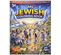 My Jewish Coloring Book: Color your way through the wonders of Jewish life.
