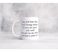 My Job Has This Cool Thing Where If You Do Your Job Well You Get to Do Other Peoples Jobs Too Taza de café de cerámica de 325 ml, taza de café novedosa, 24ja13maA97