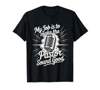 My Job Is To Make The Pastor Sound Good - Camiseta