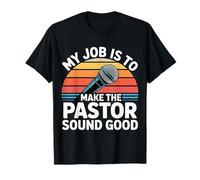 My Job Is To Make The Pastor Sound Good Church Operator - Camiseta