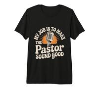 My Job Is To Make The Pastor Sound Good Church Operator - Camiseta Premium