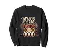 My Job Is To Make The Pastor Sound Good Church Operator - Sudadera