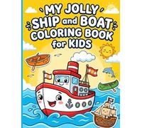 My Jolly Ship and Boat Coloring Book for Kids: Set Sail on a Colorful Ocean Voyage Featuring Adorable Smiling Boats and Nautical Wonders for Fun-Filled Creative Learning, Ages 4-8