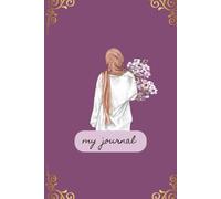 my journal: A companion for Muslimah, 121 pages, ideal for college students, students,and girls and working women