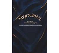 My Journal: A Guided Memory Book to Share My Life Story in My Own Words: Lined Pages, Creative Spaces, Remember, and Preserve your Legacy