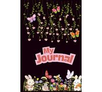 My Journal: Cute Floral Notebook with Butterflies and Bunny: Aesthetic Lined Notebook for Writing, Journaling and Daily Notes | 6x9 Inches | 100 Pages