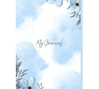 My Journal: Elegant Blue Floral Ruled Book for Writing, Planning & Reflection