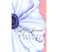 My Journal | Hopes and Dreams: my journey journal | 120 pages daily journal to write down what you are grateful for | 6x9 format | diary or notebook gift for girls and women