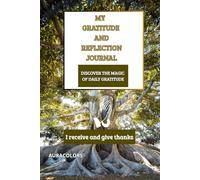 My Journal of Gratitude and Reflection: Discover the magic of being thankful every day