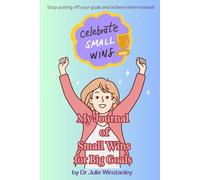 My Journal of Small Wins for Big Goals: The book you need to achieve your goals!