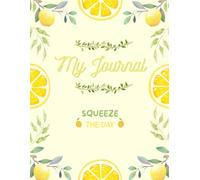 My Journal, Squeeze the day- Ruled ,Paperback