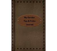 My Journal Tips & Tricks Journal: Document your plants for the Best Harvest!