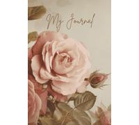My Journal: Vintage Rose Lined Notebook for Women and Girls, Elegant Floral Writing Journal, 6x9 inch, 120 pages