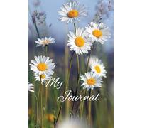 My Journal White Daisy Chamomile Flowers “A Journal for Women & Teen Girls - Daily Reflection, Self-Care & Faith Writing”: 150 wide lined pages ... journaling needs and gift for women and girls