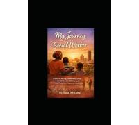 My Journey as a Social Worker: A Story of Serving Communities through a USAID - Funded HIV Care and Child Protection Program in Nairobi, Kenya.