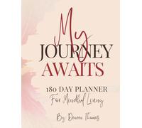 My Journey Awaits: 180 Day Planner for Mindful Living