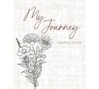 My Journey Coloring Journal: for Mindfulness, Growth, Gratitude and Intentional Living
