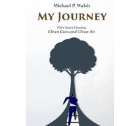 My Journey: Fifty Years Chasing Clean Cars and Clean Air