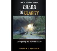 My Journey from Chaos to Clarity Navigating the Hurdles of Life: Navigating the Hurdles of Life (Journey to Awakening)